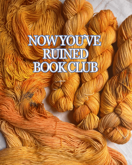 Goosey Fibers Now You've Ruined Book Club! Yarn